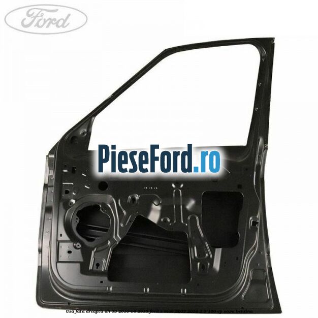 Usa fata dreapta an 03/2010-04/2015 Ford S-Max 2007-2014 2.3 160 cp Usa fata dreapta an 03/2010-04/2015 Ford S-Max 2007-2014 2.3 160 cp SEWA benzina