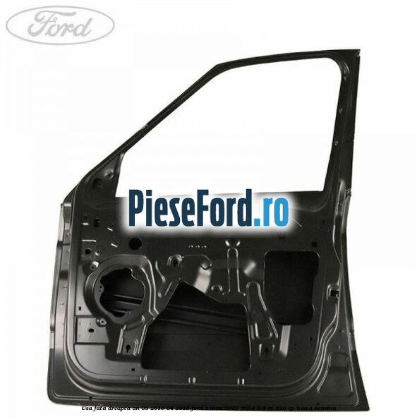 Usa fata dreapta an 03/2010-04/2015 Ford S-Max 2007-2014 2.5 ST 220 cp HUWA benzina