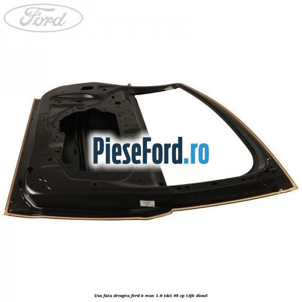 Usa fata dreapta Ford B-Max 1.6 TDCi 95 cp Usa fata dreapta Ford B-Max 1.6 TDCi 95 cp T3JB diesel