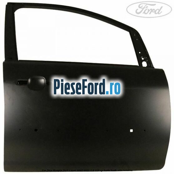 Usa fata dreapta Ford C-Max 2007-2011 1.6 116 cp Usa fata dreapta Ford C-Max 2007-2011 1.6 116 cp HXDA, HXDB, SIDA benzina