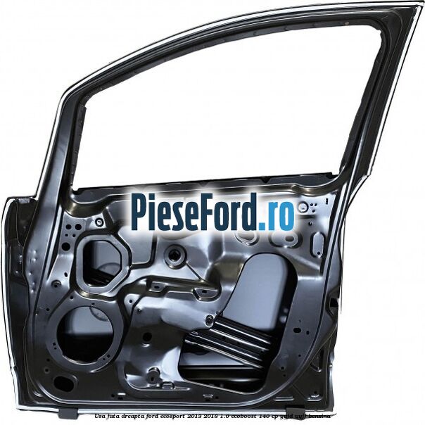 Usa fata dreapta Ford EcoSport 2013-2018 1.0 EcoBoost 140 cp YYJD, YYJF benzina