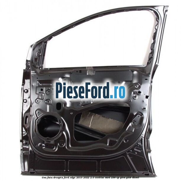 Usa fata dreapta Ford Edge 2019-2022 2.0 EcoBlue AWD 238 cp YLCA, YLCB diesel