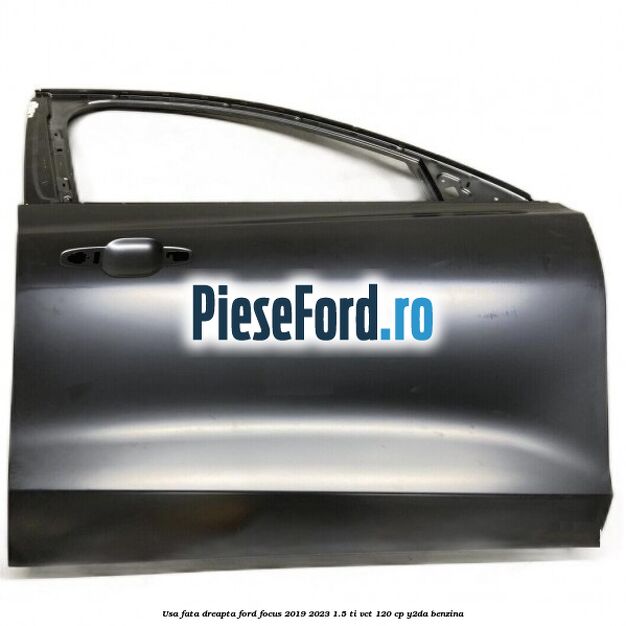 Usa fata dreapta Ford Focus 2019-2023 1.5 Ti-VCT 120 cp Y2DA benzina