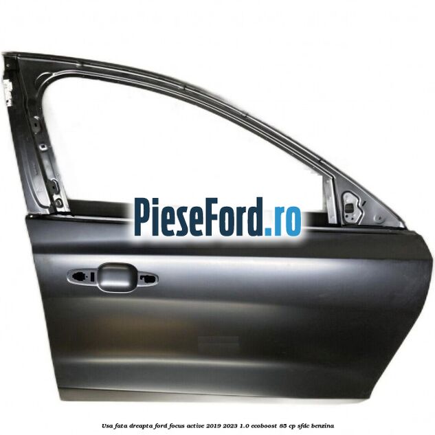 Usa fata dreapta Ford Focus Active 2019-2023 1.0 EcoBoost 85 cp SFDC benzina