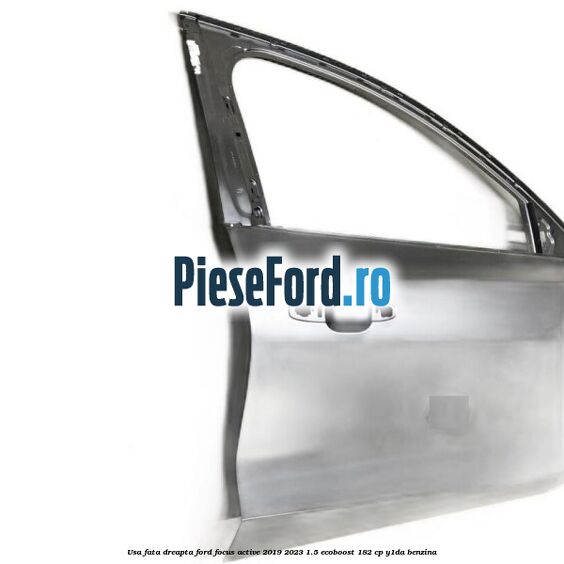 Usa fata dreapta Ford Focus Active 2019-2023 1.5 EcoBoost 182 cp Y1DA benzina