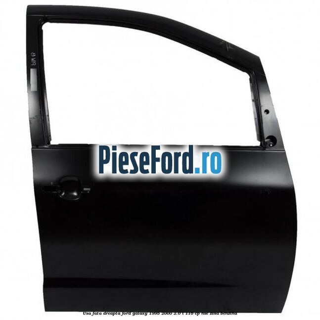 Usa fata dreapta Ford Galaxy 1995-2000 2.0 i 116 cp NSE, ZVSA benzina