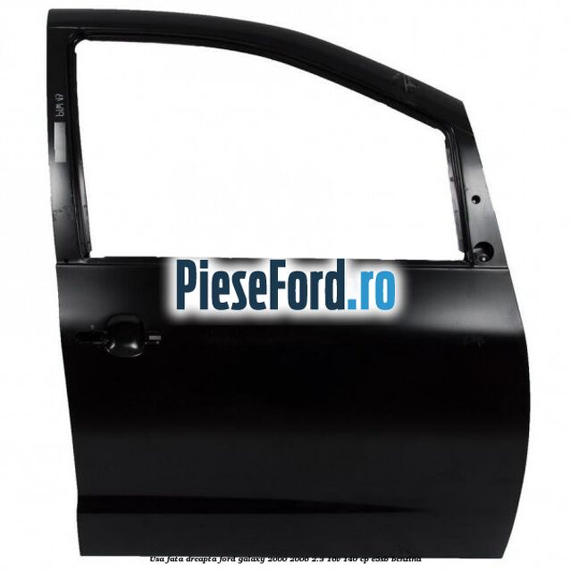 Usa fata dreapta Ford Galaxy 2000-2006 2.3 16V 140 cp E5SB benzina