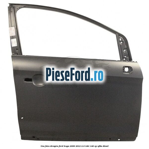 Usa fata dreapta Ford Kuga 2008-2012 2.0 TDCI 140 cp UFDA diesel