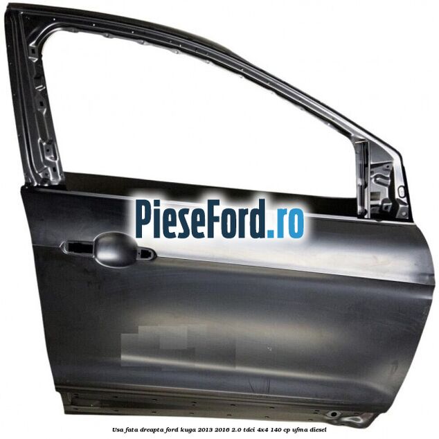Usa fata dreapta Ford Kuga 2013-2016 2.0 TDCi 4x4 140 cp UFMA diesel