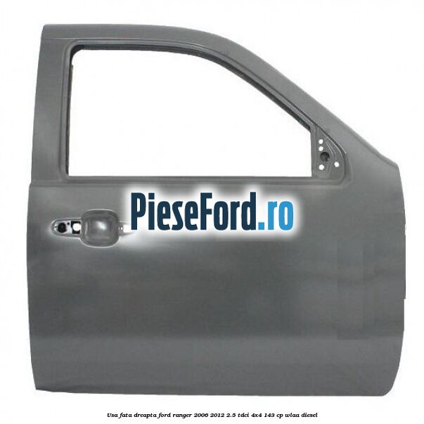 Usa fata dreapta Ford Ranger 2006-2012 2.5 TDCi 4x4 143 cp WLAA diesel