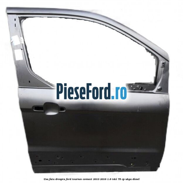 Usa fata dreapta Ford Tourneo Connect 2013-2018 1.6 TDCi 75 cp UBGA diesel