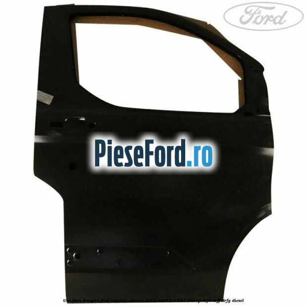 Usa fata dreapta Ford Tourneo Custom 2014-2018 2.2 TDCi 100 cp Usa fata dreapta Ford Tourneo Custom 2014-2018 2.2 TDCi 100 cp DRF4, DRFF, DRFG diesel