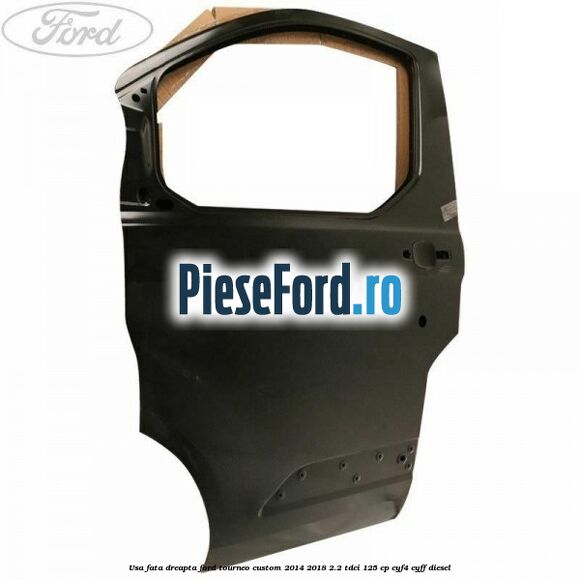Usa fata dreapta Ford Tourneo Custom 2014-2018 2.2 TDCi 125 cp Usa fata dreapta Ford Tourneo Custom 2014-2018 2.2 TDCi 125 cp CYF4, CYFF diesel