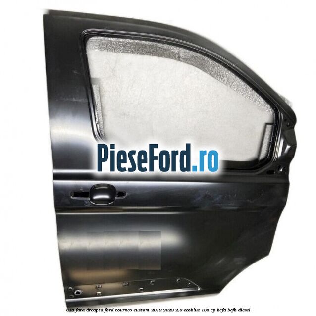 Usa fata dreapta Ford Tourneo Custom 2019-2023 2.0 EcoBlue 185 cp BCFA, BCFB diesel