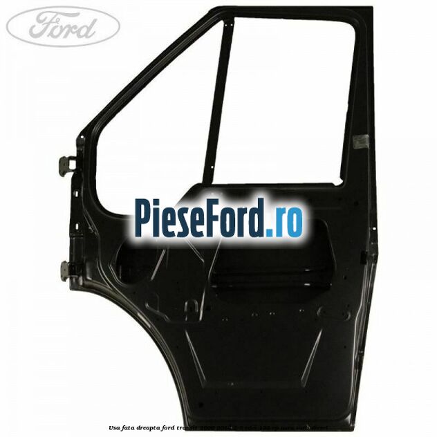 Usa fata dreapta Ford Transit 2006-2014 2.2 TDCi 136 cp USRA, USRB diesel