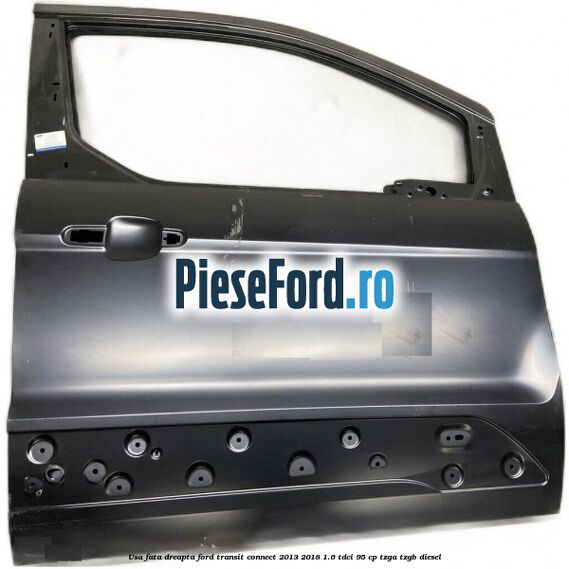 Usa fata dreapta Ford Transit Connect 2013-2018 1.6 TDCi 95 cp TZGA, TZGB diesel
