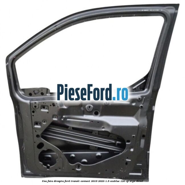 Usa fata dreapta Ford Transit Connect 2019-2023 1.5 EcoBlue 120 cp ZTGA diesel