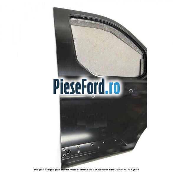 Usa fata dreapta Ford Transit Custom 2019-2023 1.0 EcoBoost PHEV 125 cp M1FA Hybrid