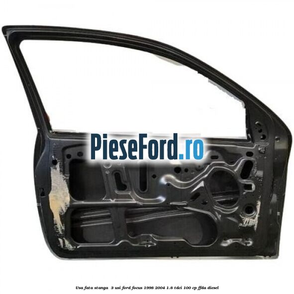 Usa fata stanga  3 usi Ford Focus 1998-2004 1.8 TDCi 100 cp FFDA diesel