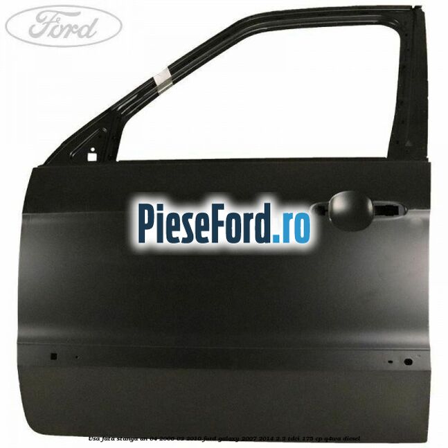 Usa fata stanga an 04/2006-03/2010 Ford Galaxy 2007-2014 2.2 TDCi 175 cp Usa fata stanga an 04/2006-03/2010 Ford Galaxy 2007-2014 2.2 TDCi 175 cp Q4WA diesel