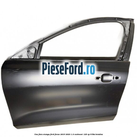 Usa fata stanga Ford Focus 2019-2023 1.0 EcoBoost 125 cp Usa fata stanga Ford Focus 2019-2023 1.0 EcoBoost 125 cp B7DA benzina