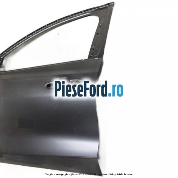 Usa fata stanga Ford Focus 2019-2023 1.0 EcoBoost 125 cp Usa fata stanga Ford Focus 2019-2023 1.0 EcoBoost 125 cp B7DA benzina