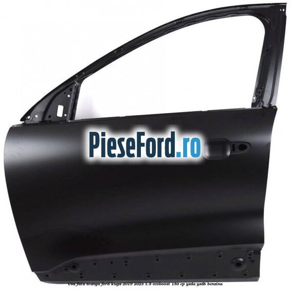 Usa fata stanga Ford Kuga 2019-2023 1.5 EcoBoost 150 cp YZDA, YZDB benzina