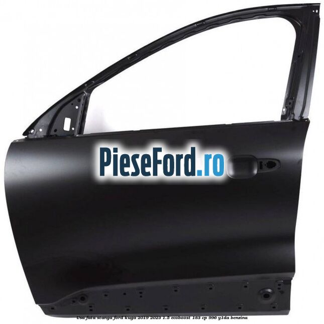Usa fata stanga Ford Kuga 2019-2023 1.5 EcoBoost 183 cp 996, Y1DA benzina