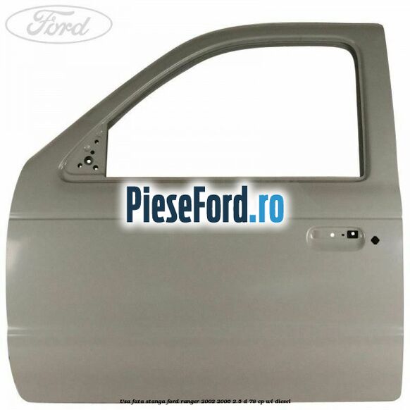 Usa fata stanga Ford Ranger 2002-2006 2.5 D 78 cp WL diesel