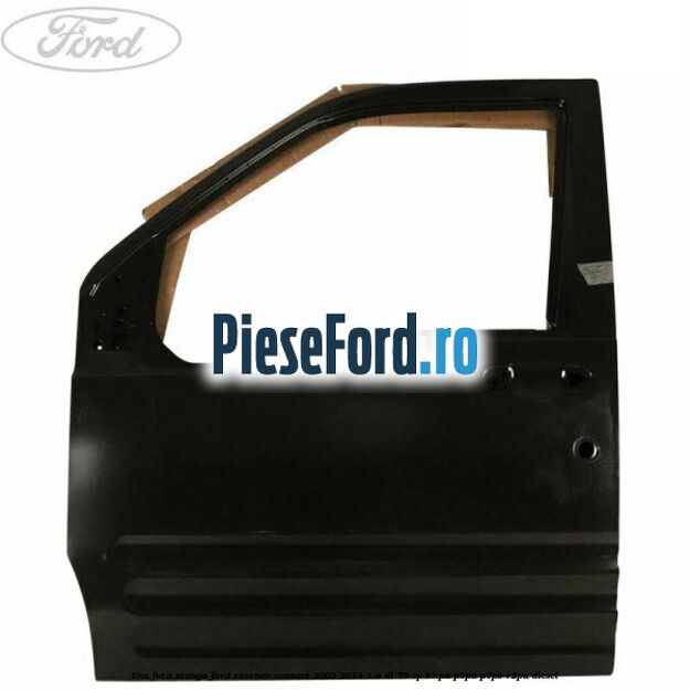Usa fata stanga Ford Tourneo Connect 2002-2014 1.8 Di 75 cp BHPA, P7PA, P7PB, R2PA diesel