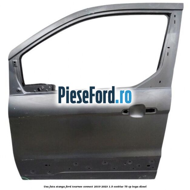 Usa fata stanga Ford Tourneo Connect 2019-2023 1.5 EcoBlue 75 cp BEGA diesel
