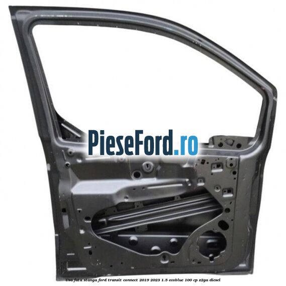 Usa fata stanga Ford Transit Connect 2019-2023 1.5 EcoBlue 100 cp Z2GA diesel