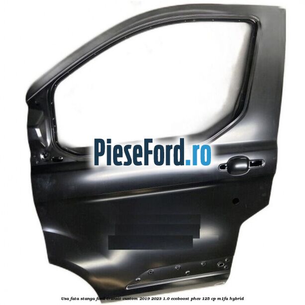 Usa fata stanga Ford Transit Custom 2019-2023 1.0 EcoBoost PHEV 125 cp M1FA Hybrid