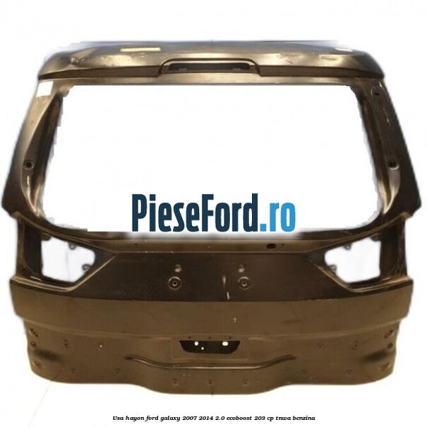 Usa hayon Ford Galaxy 2007-2014 2.0 EcoBoost 203 cp Usa hayon Ford Galaxy 2007-2014 2.0 EcoBoost 203 cp TNWA benzina