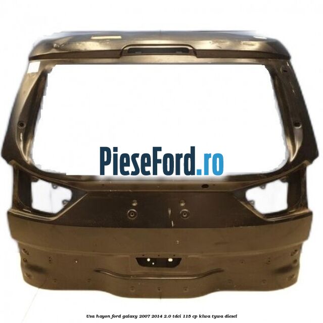 Usa hayon Ford Galaxy 2007-2014 2.0 TDCi 115 cp KLWA, TYWA diesel