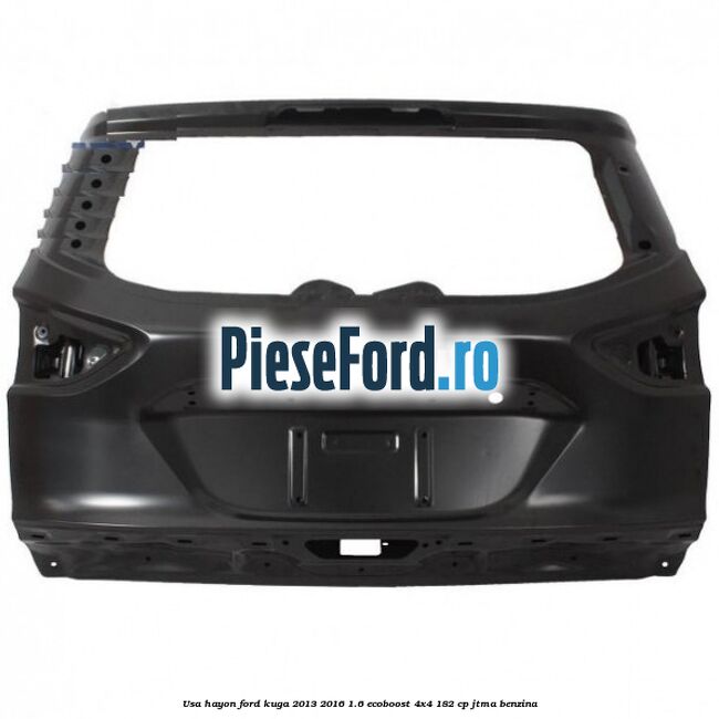 Usa hayon Ford Kuga 2013-2016 1.6 EcoBoost 4x4 182 cp JTMA benzina