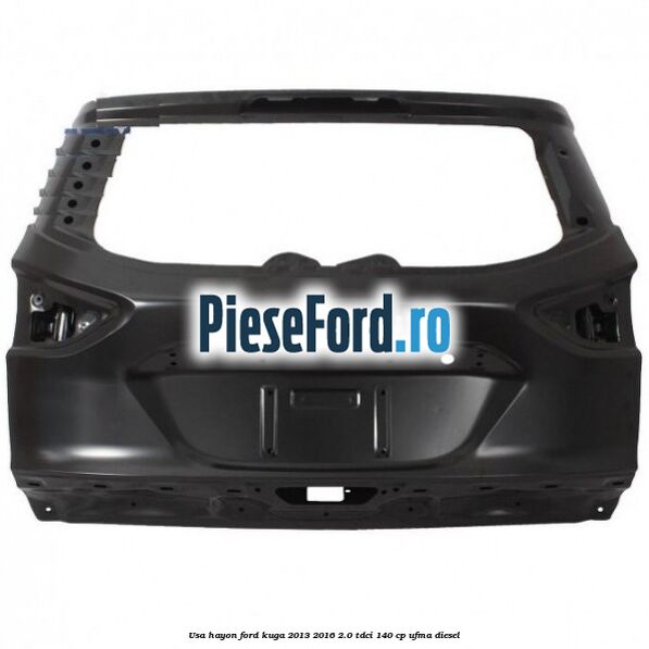 Usa hayon Ford Kuga 2013-2016 2.0 TDCi 140 cp UFMA diesel