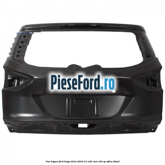 Usa hayon Ford Kuga 2013-2016 2.0 TDCi 4x4 140 cp UFMA diesel