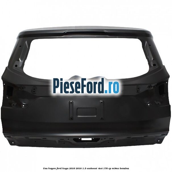 Usa hayon Ford Kuga 2016-2018 1.5 EcoBoost 4x4 176 cp M9ME benzina