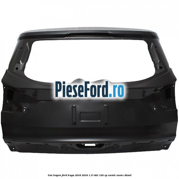 Usa hayon Ford Kuga 2016-2018 1.5 TDCi 120 cp XWMB, XWMC diesel