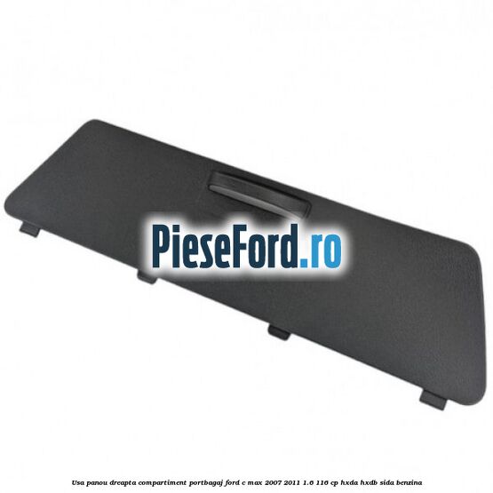 Usa panou dreapta compartiment portbagaj Ford C-Max 2007-2011 1.6 116 cp HXDA, HXDB, SIDA benzina