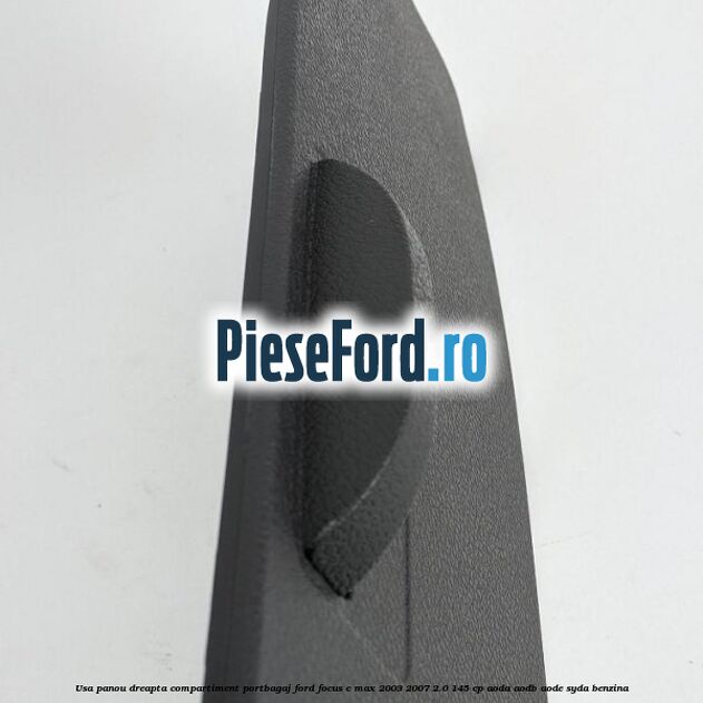 Usa panou dreapta compartiment portbagaj Ford Focus C-Max 2003-2007 2.0 145 cp AODA, AODB, AODE, SYDA benzina