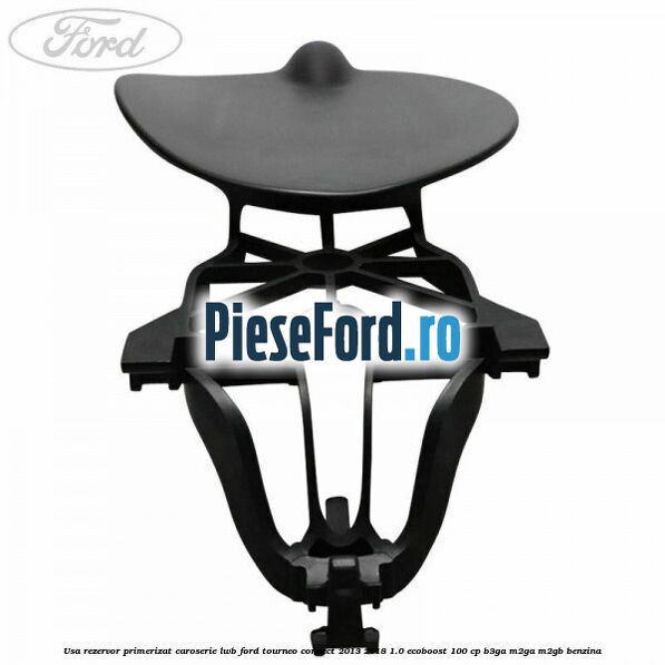 Usa rezervor primerizat caroserie LWB Ford Tourneo Connect 2013-2018 1.0 EcoBoost 100 cp B3GA, M2GA, M2GB benzina