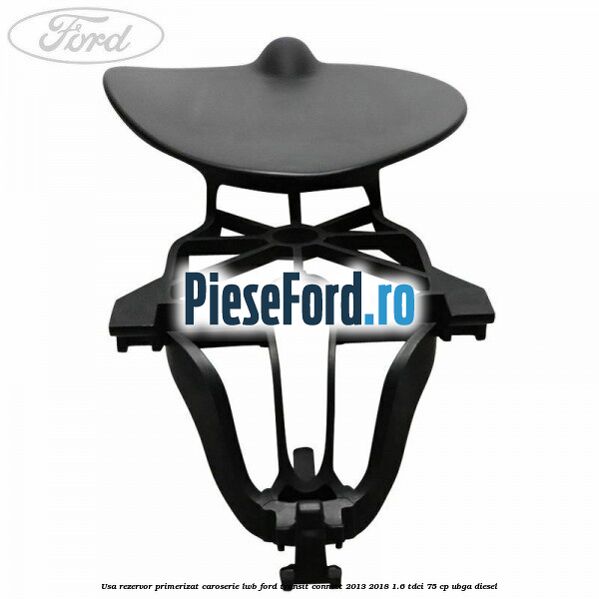 Usa rezervor primerizat caroserie LWB Ford Transit Connect 2013-2018 1.6 TDCi 75 cp Usa rezervor primerizat caroserie LWB Ford Transit Connect 2013-2018 1.6 TDCi 75 cp UBGA diesel