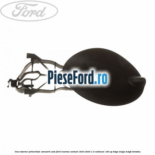 Usa rezervor primerizat caroserie SWB Ford Tourneo Connect 2013-2018 1.0 EcoBoost 100 cp B3GA, M2GA, M2GB benzina