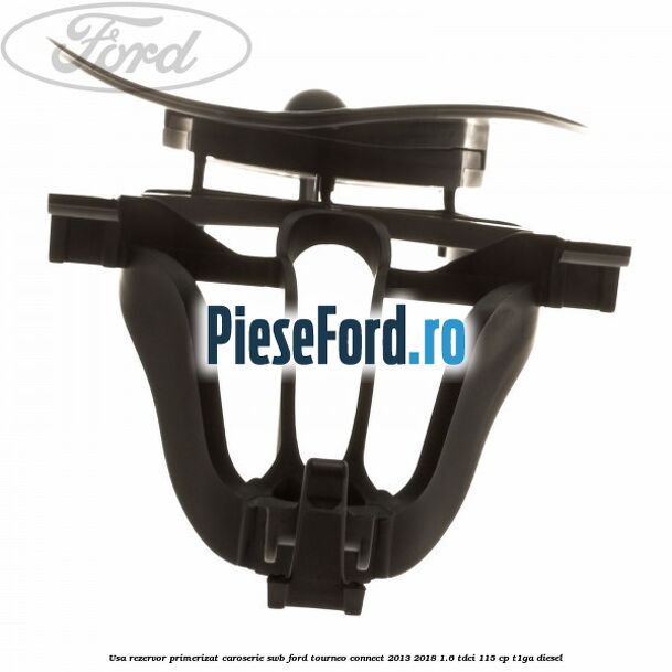 Usa rezervor primerizat caroserie SWB Ford Tourneo Connect 2013-2018 1.6 TDCi 115 cp T1GA diesel