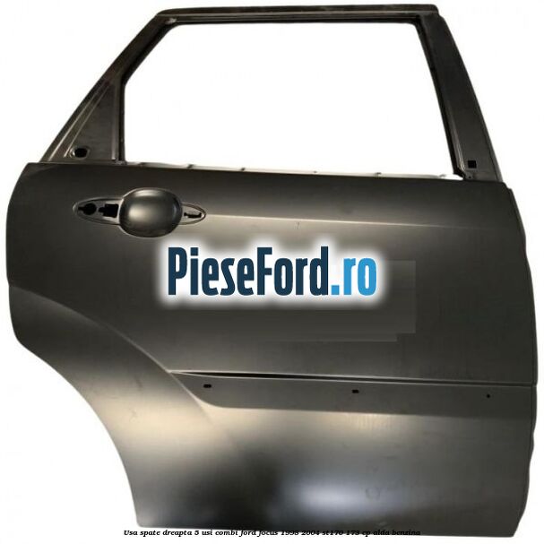 Usa spate dreapta 5 usi combi Ford Focus 1998-2004 ST170 173 cp ALDA benzina