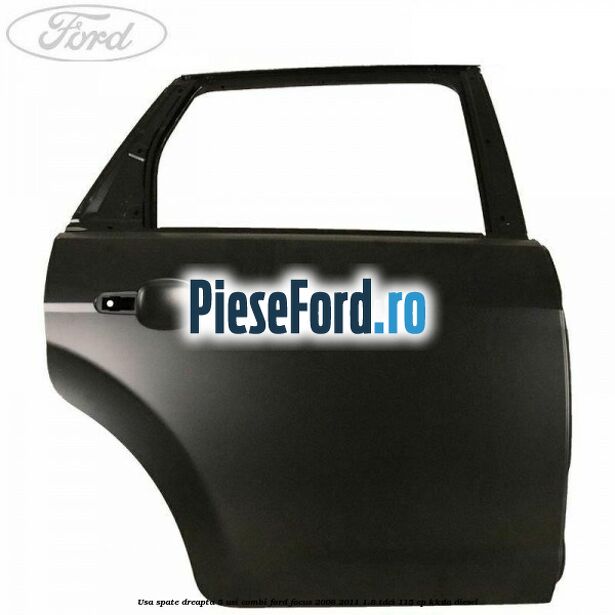 Usa spate dreapta 5 usi combi Ford Focus 2008-2011 1.8 TDCi 115 cp KKDA diesel