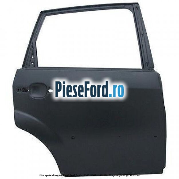 Usa spate dreapta 5 usi Ford Fiesta 2005-2008 1.25 16V 70 cp M7JA, M7JB benzina