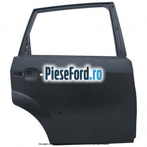 Usa spate dreapta 5 usi Ford Fiesta 2005-2008 1.3 60 cp BAJA benzina